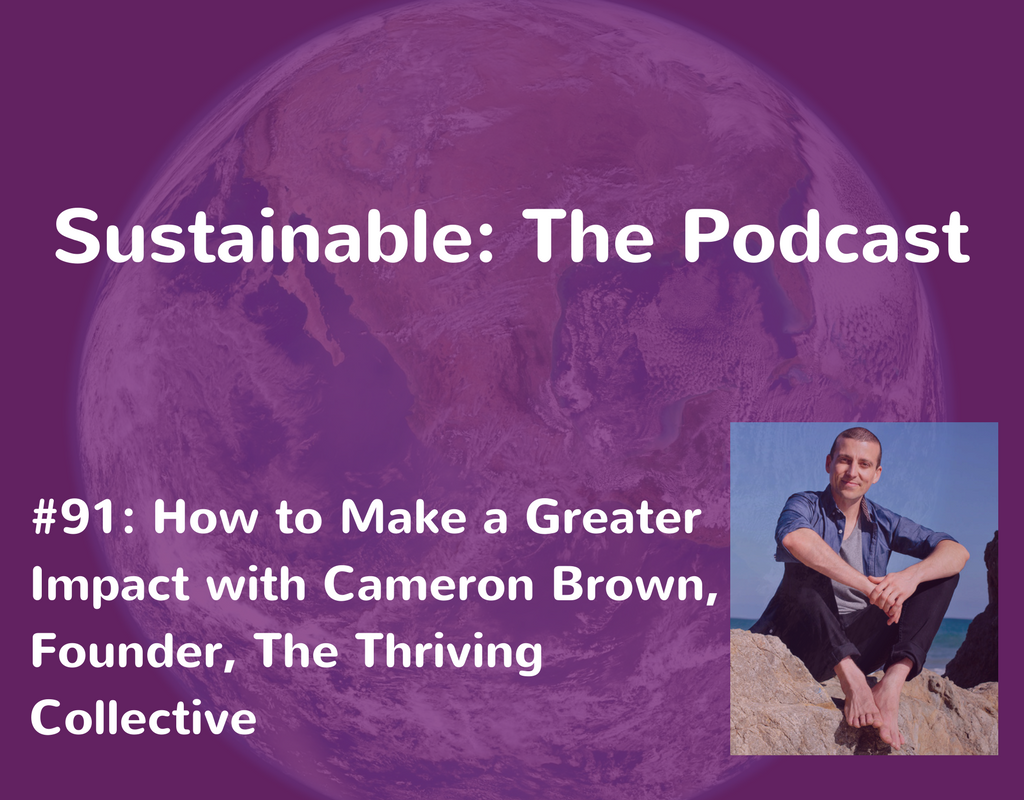 Sustainable: The Podcast #91 Cameron Brown