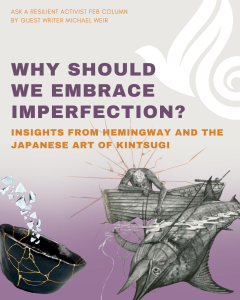 Read more about the article Why Should We Embrace Imperfection? Insights from Hemingway and the Japanese Art of Kintsugi